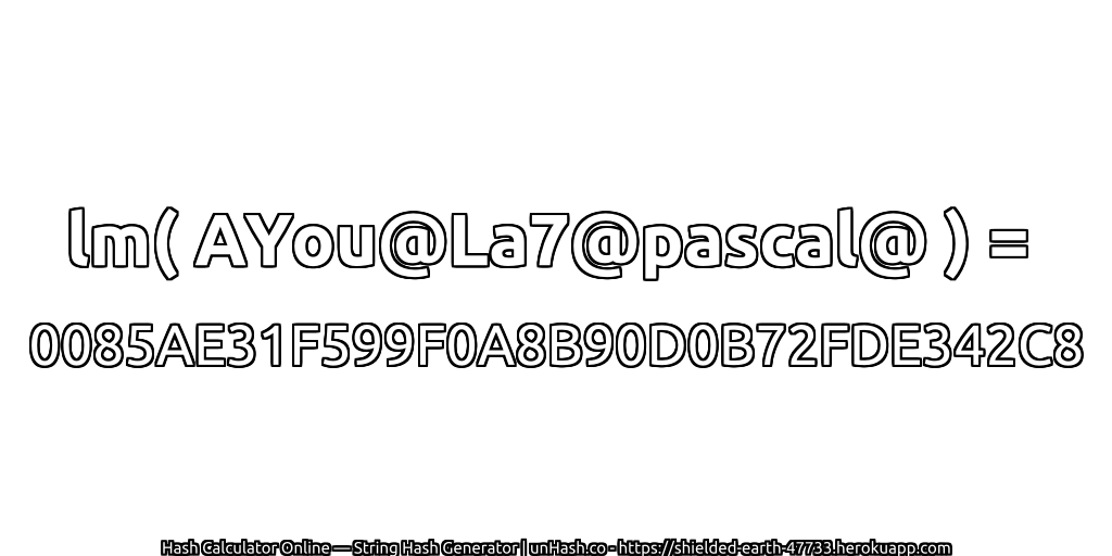lm( AYou@La7@pascal@ ) = 0085AE31F599F0A8B90D0B72FDE342C8 | unHash.co