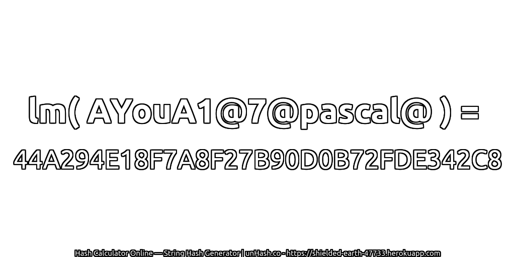 lm( AYouA1@7@pascal@ ) = 44A294E18F7A8F27B90D0B72FDE342C8 | unHash.co
