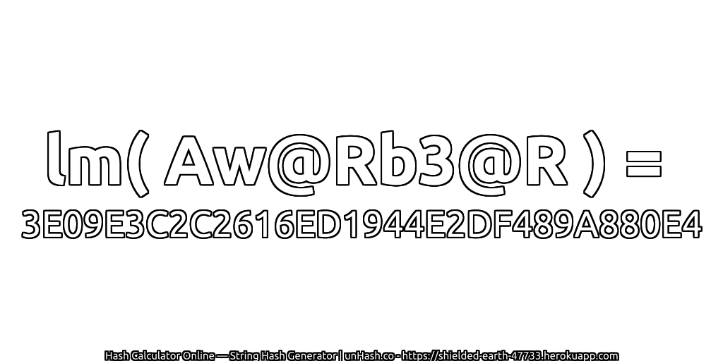 lm( Aw@Rb3@R ) = 3E09E3C2C2616ED1944E2DF489A880E4 | unHash.co
