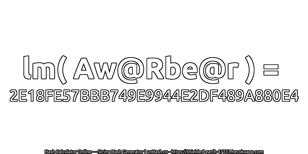 lm( Aw@Rbe@r ) = 2E18FE57BBB749E9944E2DF489A880E4 | unHash.co