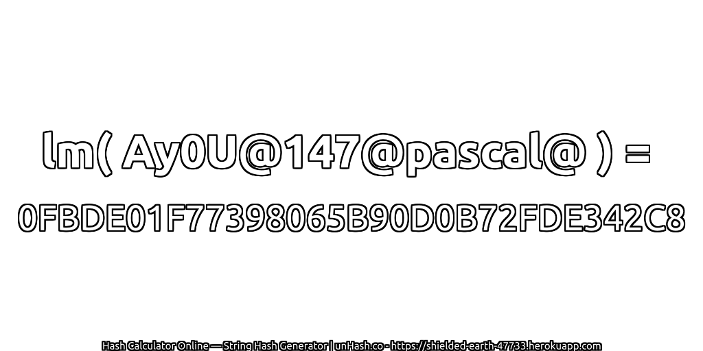 lm( Ay0U@147@pascal@ ) = 0FBDE01F77398065B90D0B72FDE342C8 | unHash.co
