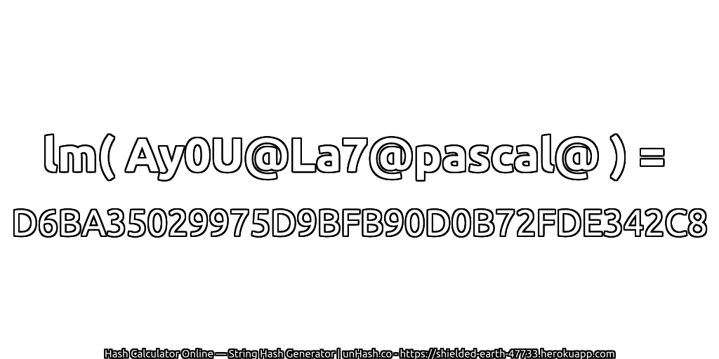 lm( Ay0U@La7@pascal@ ) = D6BA35029975D9BFB90D0B72FDE342C8 | unHash.co
