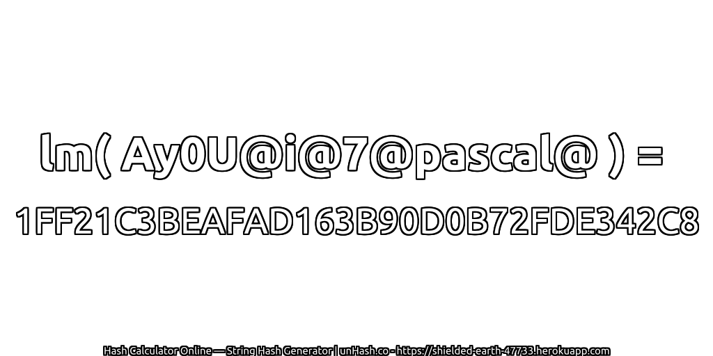 lm( Ay0U@i@7@pascal@ ) = 1FF21C3BEAFAD163B90D0B72FDE342C8 | unHash.co