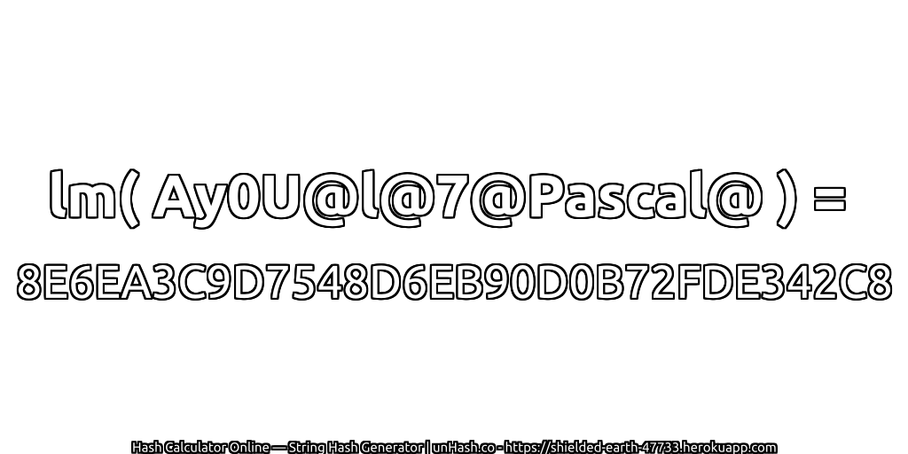 lm( Ay0U@l@7@Pascal@ ) = 8E6EA3C9D7548D6EB90D0B72FDE342C8 | unHash.co