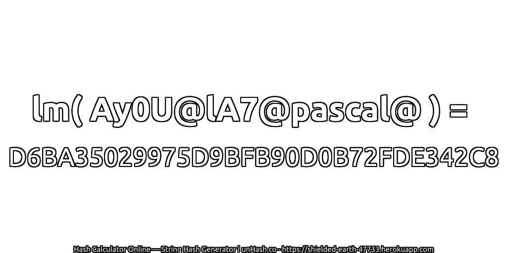 lm( Ay0U@lA7@pascal@ ) = D6BA35029975D9BFB90D0B72FDE342C8 | unHash.co