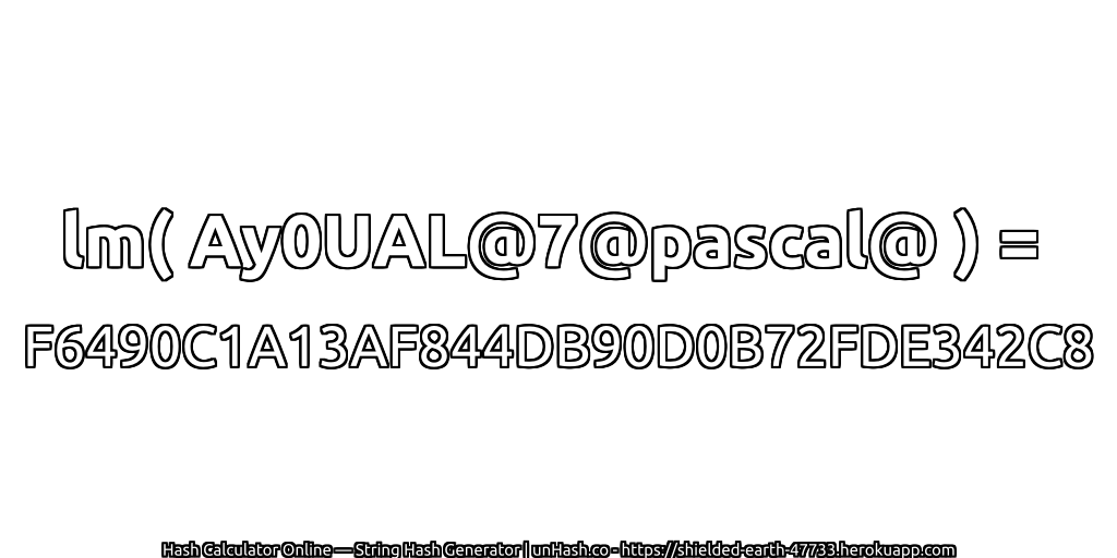 lm( Ay0UAL@7@pascal@ ) = F6490C1A13AF844DB90D0B72FDE342C8 | unHash.co