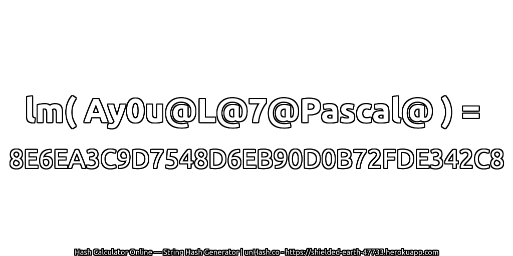lm( Ay0u@L@7@Pascal@ ) = 8E6EA3C9D7548D6EB90D0B72FDE342C8 | unHash.co