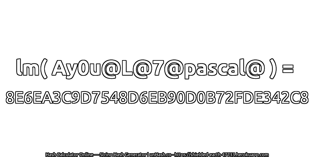 lm( Ay0u@L@7@pascal@ ) = 8E6EA3C9D7548D6EB90D0B72FDE342C8 | unHash.co