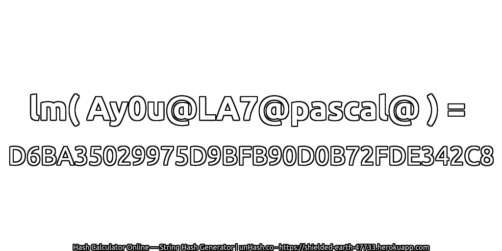 lm( Ay0u@LA7@pascal@ ) = D6BA35029975D9BFB90D0B72FDE342C8 | unHash.co