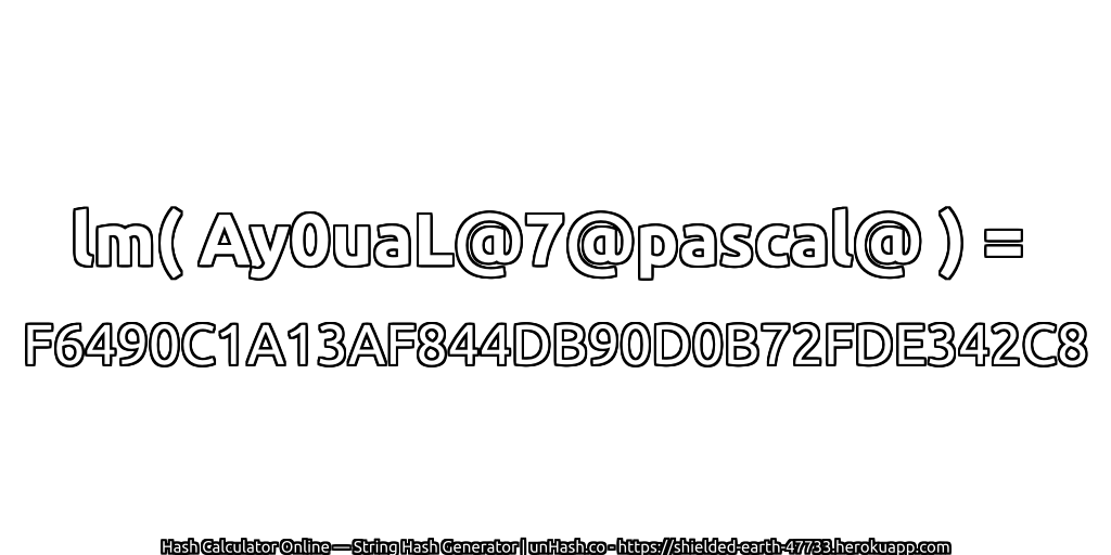 lm( Ay0uaL@7@pascal@ ) = F6490C1A13AF844DB90D0B72FDE342C8 | unHash.co