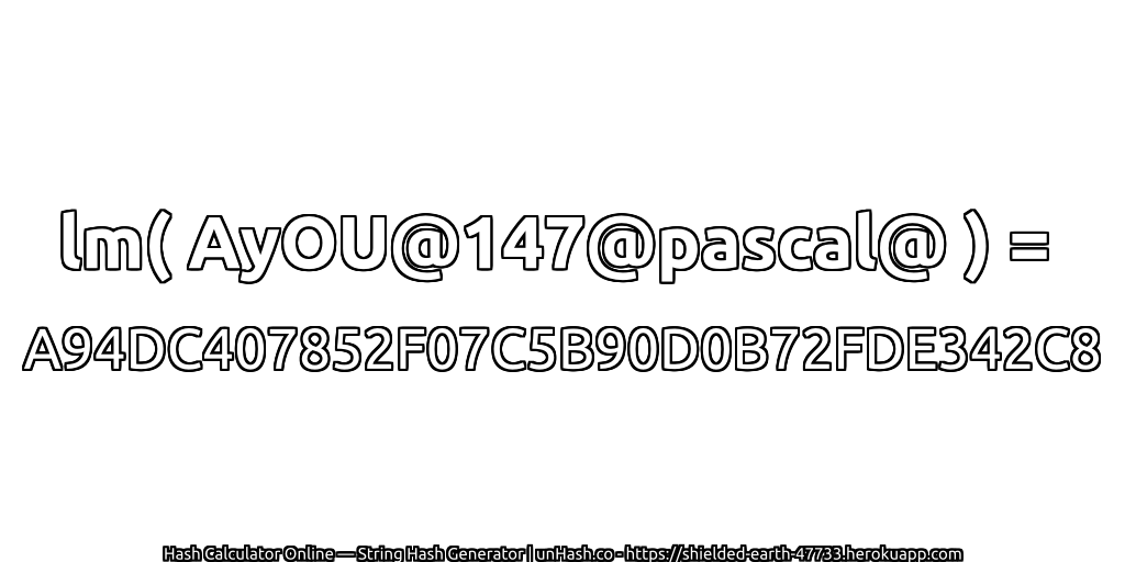lm( AyOU@147@pascal@ ) = A94DC407852F07C5B90D0B72FDE342C8 | unHash.co