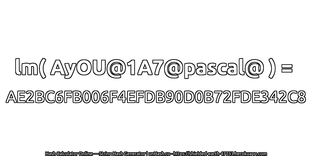 lm( AyOU@1A7@pascal@ ) = AE2BC6FB006F4EFDB90D0B72FDE342C8 | unHash.co