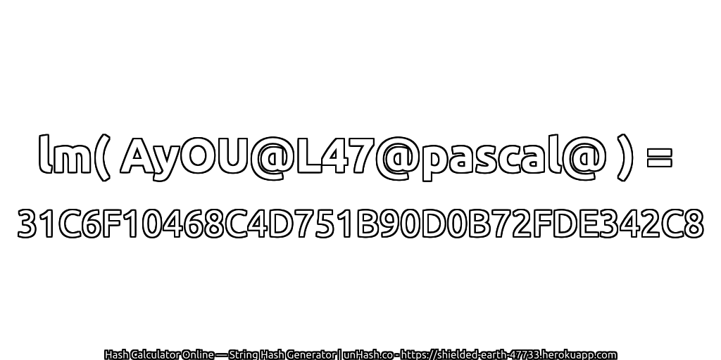 lm( AyOU@L47@pascal@ ) = 31C6F10468C4D751B90D0B72FDE342C8 | unHash.co