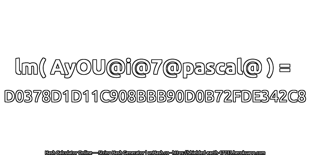 lm( AyOU@i@7@pascal@ ) = D0378D1D11C908BBB90D0B72FDE342C8 | unHash.co