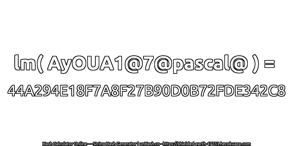 lm( AyOUA1@7@pascal@ ) = 44A294E18F7A8F27B90D0B72FDE342C8 | unHash.co
