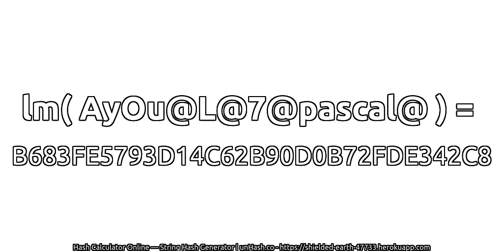 lm( AyOu@L@7@pascal@ ) = B683FE5793D14C62B90D0B72FDE342C8 | unHash.co
