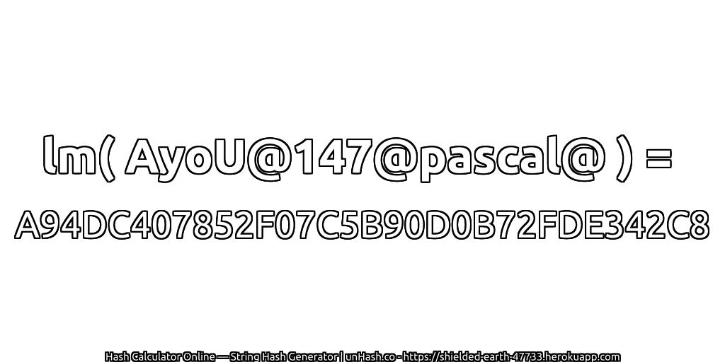 lm( AyoU@147@pascal@ ) = A94DC407852F07C5B90D0B72FDE342C8 | unHash.co