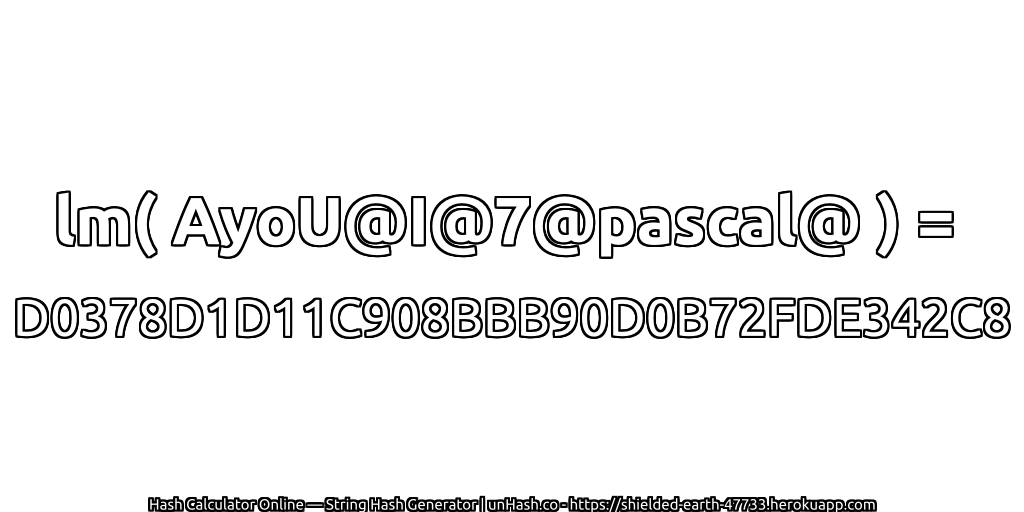 lm( AyoU@I@7@pascal@ ) = D0378D1D11C908BBB90D0B72FDE342C8 | unHash.co