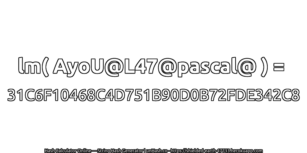 lm( AyoU@L47@pascal@ ) = 31C6F10468C4D751B90D0B72FDE342C8 | unHash.co