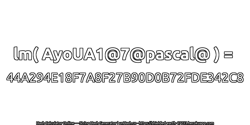 lm( AyoUA1@7@pascal@ ) = 44A294E18F7A8F27B90D0B72FDE342C8 | unHash.co