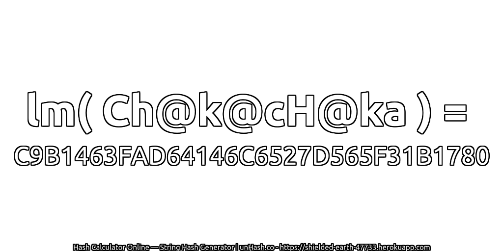 lm( Ch@k@cH@ka ) = C9B1463FAD64146C6527D565F31B1780 | unHash.co