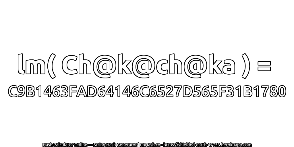lm( Ch@k@ch@ka ) = C9B1463FAD64146C6527D565F31B1780 | unHash.co
