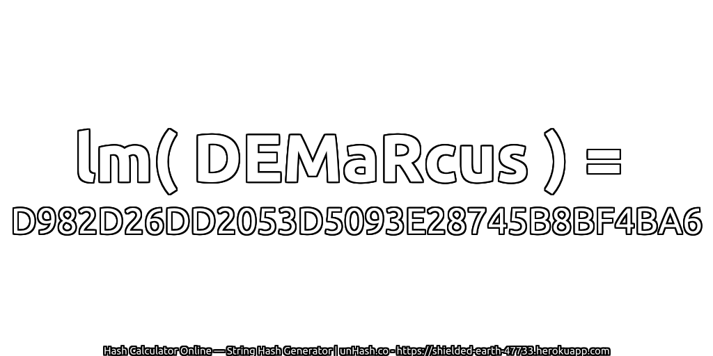 lm( DEMaRcus ) = D982D26DD2053D5093E28745B8BF4BA6 | unHash.co