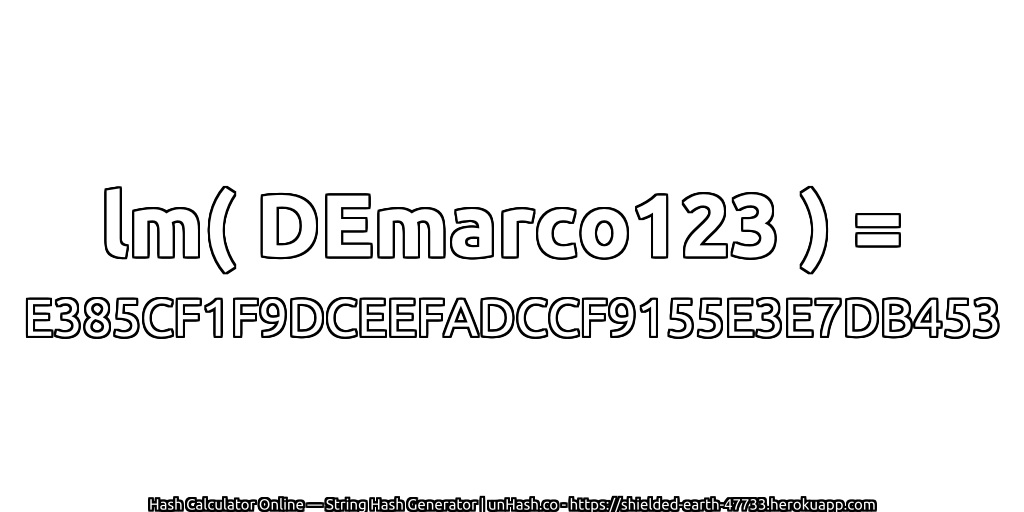 lm( DEmarco123 ) = E385CF1F9DCEEFADCCF9155E3E7DB453 | unHash.co