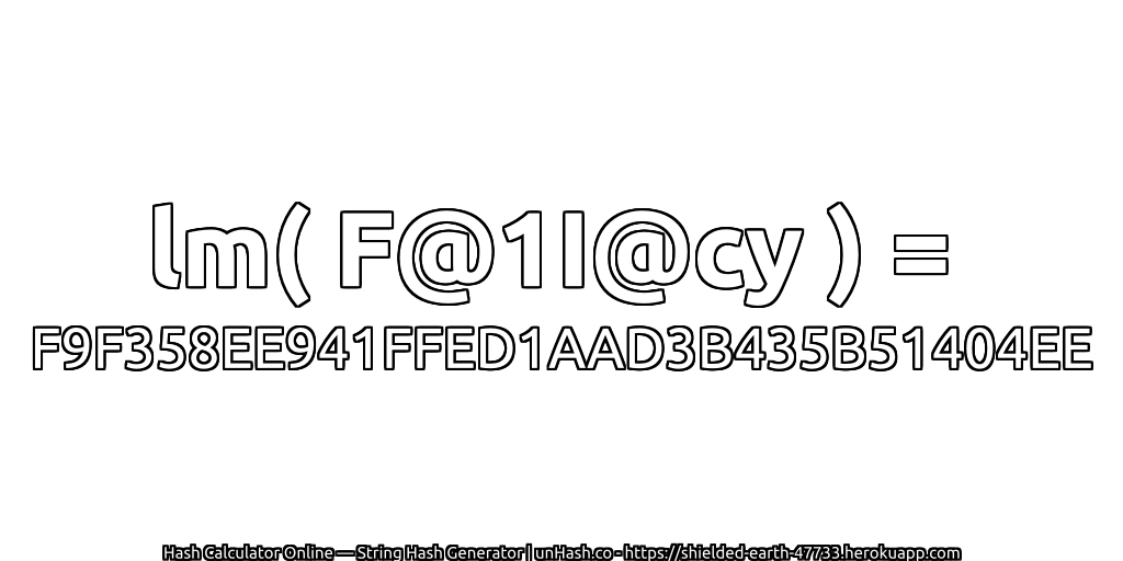 lm( F@1I@cy ) = F9F358EE941FFED1AAD3B435B51404EE | unHash.co