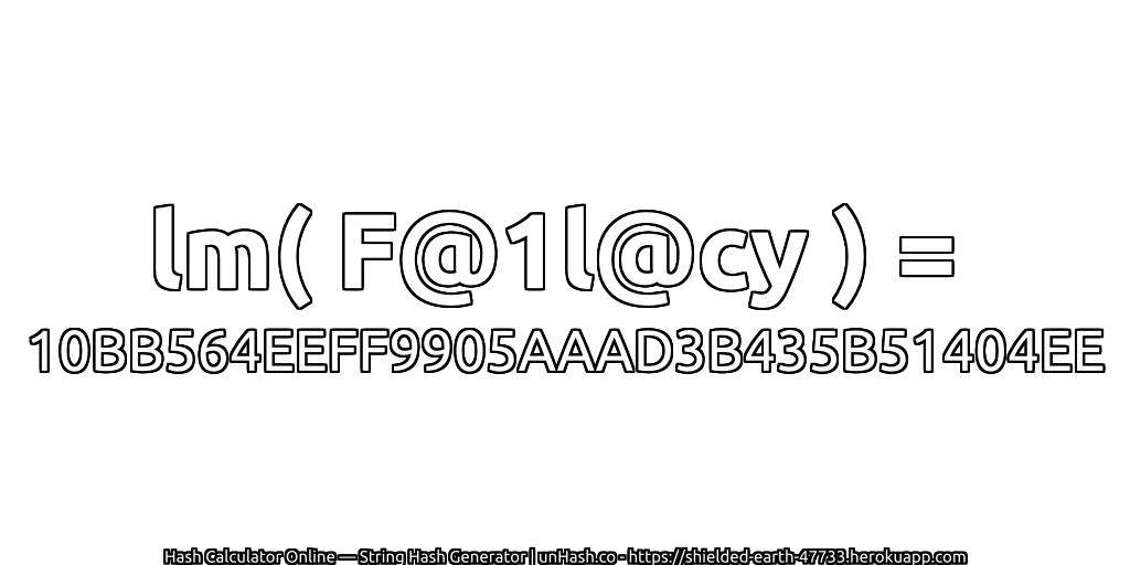 lm( F@1l@cy ) = 10BB564EEFF9905AAAD3B435B51404EE | unHash.co