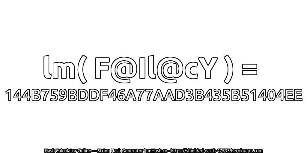 lm( F@Il@cY ) = 144B759BDDF46A77AAD3B435B51404EE | unHash.co