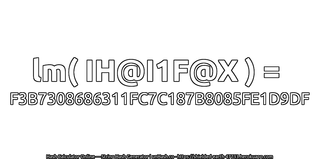 lm( IH@I1F@X ) = F3B7308686311FC7C187B8085FE1D9DF | unHash.co
