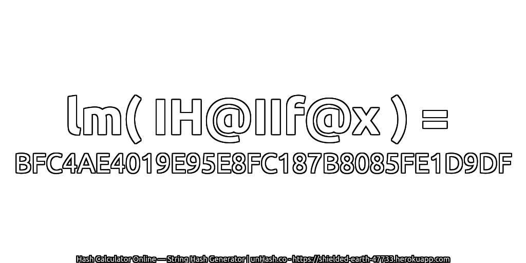 lm( IH@IIf@x ) = BFC4AE4019E95E8FC187B8085FE1D9DF | unHash.co