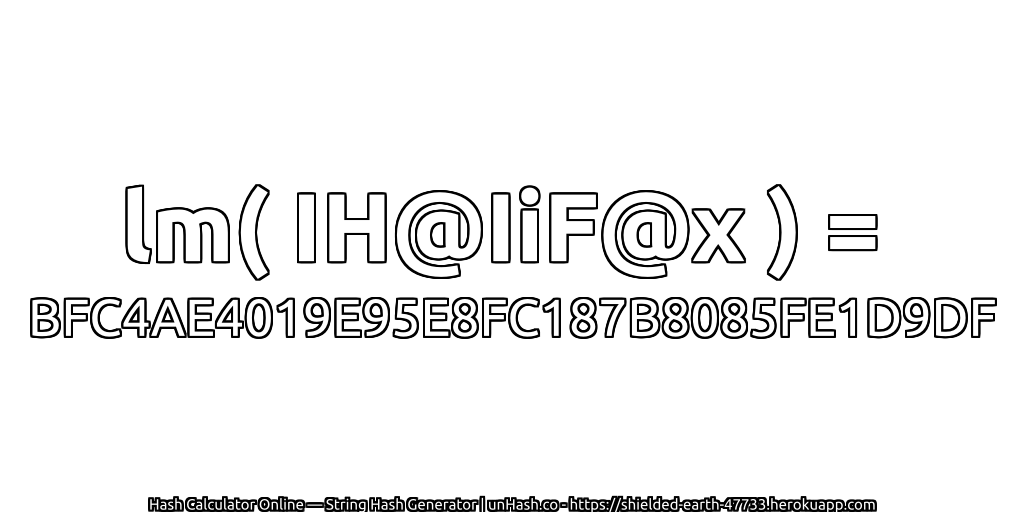 lm( IH@IiF@x ) = BFC4AE4019E95E8FC187B8085FE1D9DF | unHash.co