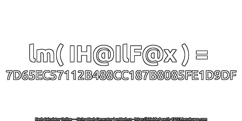 lm( IH@IlF@x ) = 7D65EC57112B488CC187B8085FE1D9DF | unHash.co