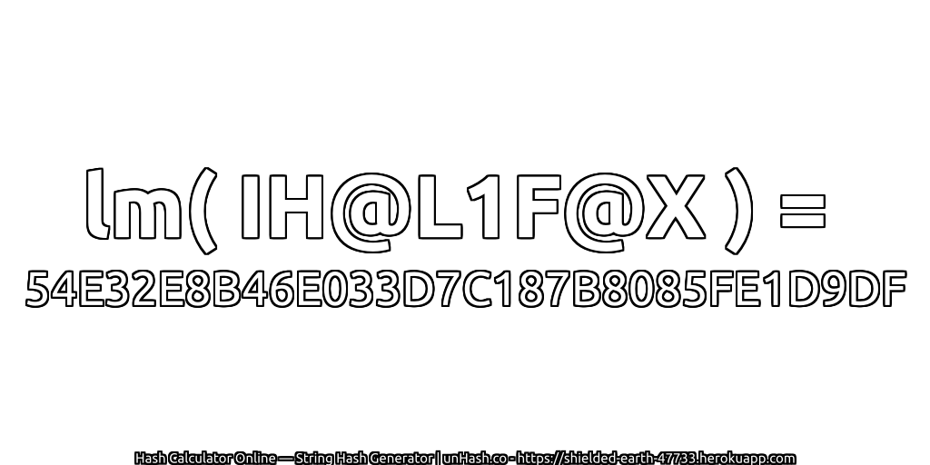 lm( IH@L1F@X ) = 54E32E8B46E033D7C187B8085FE1D9DF | unHash.co