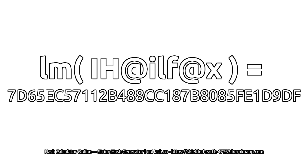 lm( IH@ilf@x ) = 7D65EC57112B488CC187B8085FE1D9DF | unHash.co
