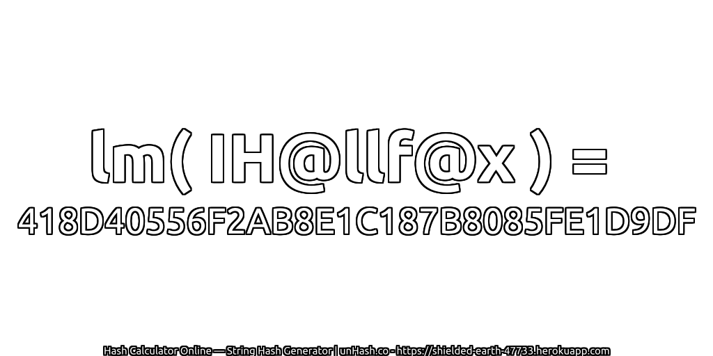 lm( IH@llf@x ) = 418D40556F2AB8E1C187B8085FE1D9DF | unHash.co