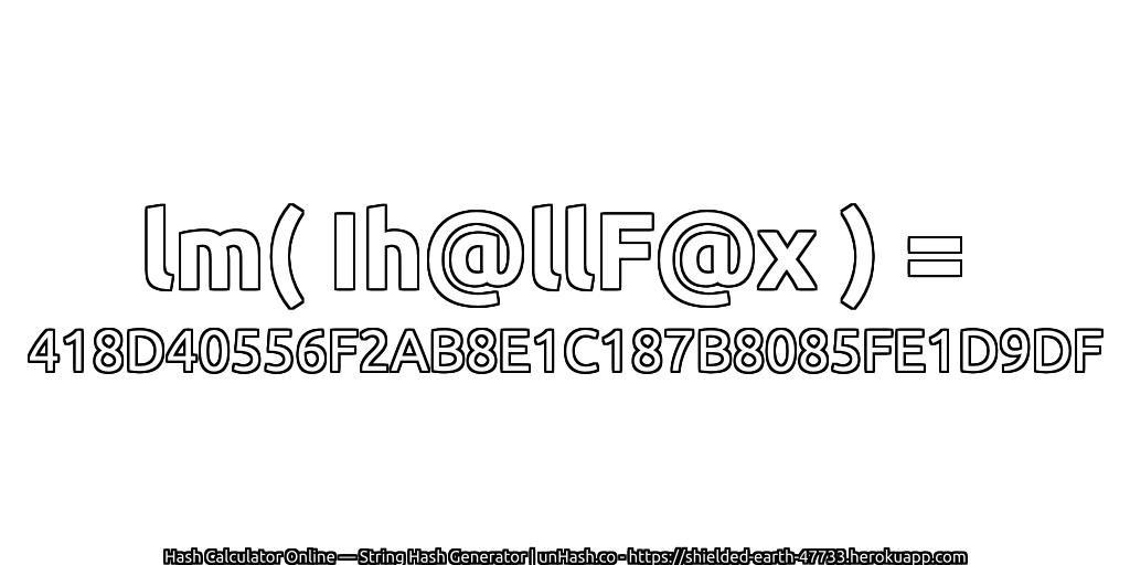 lm( Ih@llF@x ) = 418D40556F2AB8E1C187B8085FE1D9DF | unHash.co