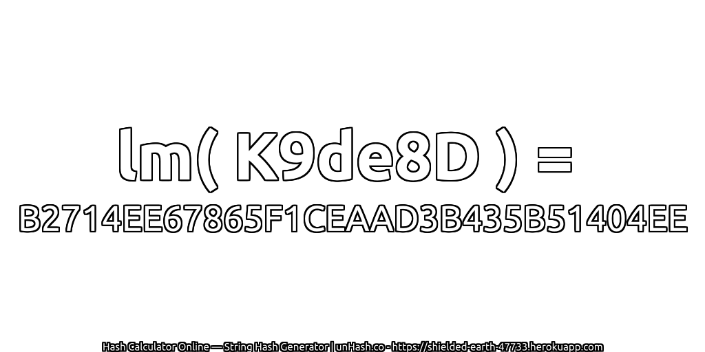 lm( K9de8D ) = B2714EE67865F1CEAAD3B435B51404EE | unHash.co