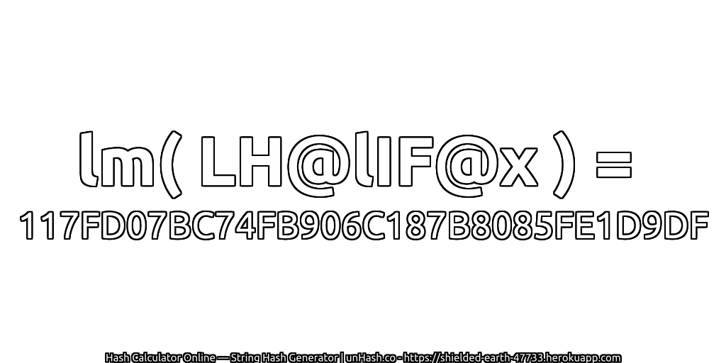 lm( LH@lIF@x ) = 117FD07BC74FB906C187B8085FE1D9DF | unHash.co
