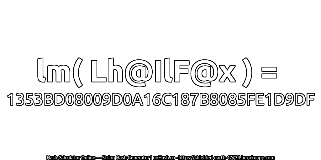 lm( Lh@IlF@x ) = 1353BD08009D0A16C187B8085FE1D9DF | unHash.co