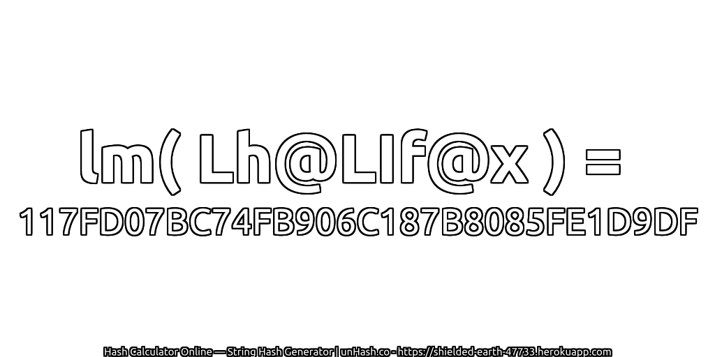 lm( Lh@LIf@x ) = 117FD07BC74FB906C187B8085FE1D9DF | unHash.co