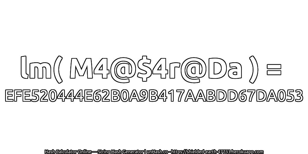 lm( M4@$4r@Da ) = EFE520444E62B0A9B417AABDD67DA053 | unHash.co