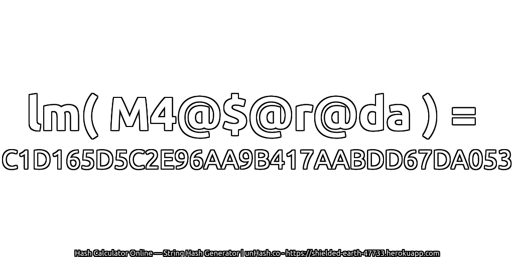 lm( M4@$@r@da ) = C1D165D5C2E96AA9B417AABDD67DA053 | unHash.co
