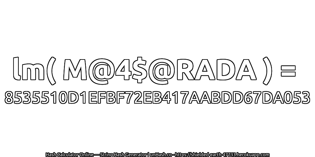 lm( M@4$@RADA ) = 8535510D1EFBF72EB417AABDD67DA053 | unHash.co
