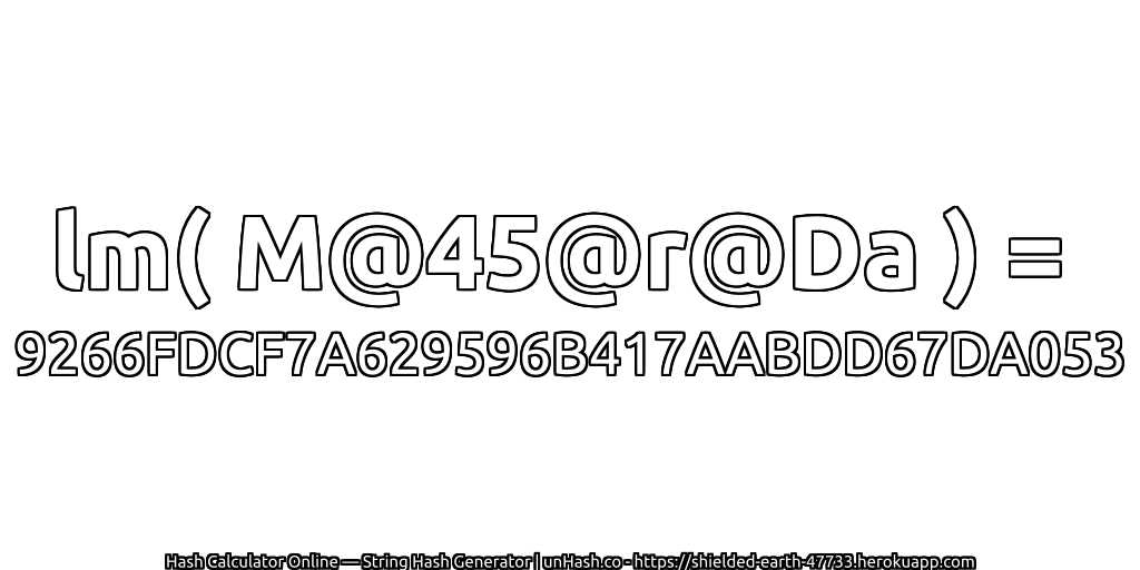 lm( M@45@r@Da ) = 9266FDCF7A629596B417AABDD67DA053 | unHash.co