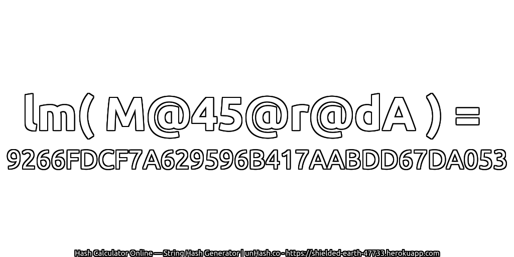 lm( M@45@r@dA ) = 9266FDCF7A629596B417AABDD67DA053 | unHash.co