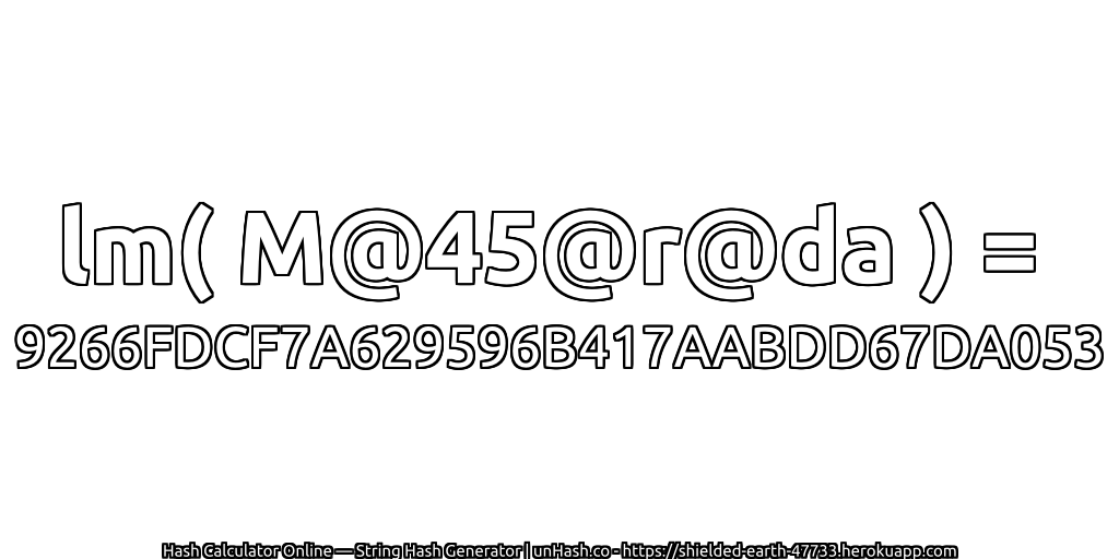lm( M@45@r@da ) = 9266FDCF7A629596B417AABDD67DA053 | unHash.co
