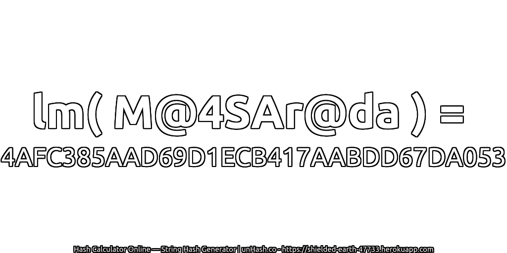 lm( M@4SAr@da ) = 4AFC385AAD69D1ECB417AABDD67DA053 | unHash.co